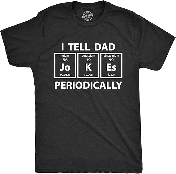 Men's Funny Science T-Shirt: "I Tell Dad Jokes Periodically" - Perfect for Father's Day and Nerdy Gifts 2 Men's Funny Science T-Shirt: "I Tell Dad Jokes Periodically" - Perfect for Father's Day and Nerdy Gifts
